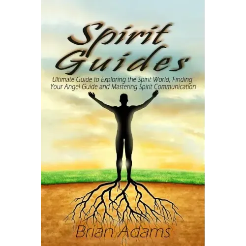 Spirit Guides: Ultimate Guide to Exploring the Spirit World, Finding Your Angel Guide and Mastering Spirit Communication - Paperback | Books | Wiccan Center
