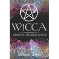 Wicca: Crystal Healing Magic: A Wiccan Beginner's Practical Guide to Casting Healing Magic with Crystals - Paperback | Books | Wiccan Center