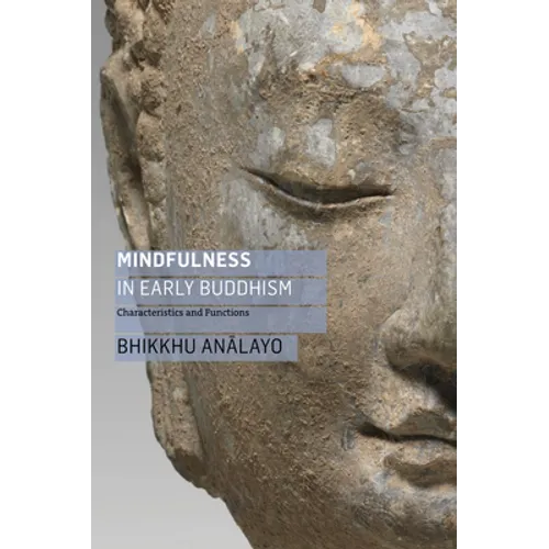 Mindfulness in Early Buddhism: Characteristics and Functions - Paperback | Books | Wiccan Center