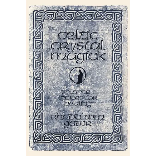 Celtic Crystal Magick: Volume One Stones for Healing - Paperback | Books | Wiccan Center