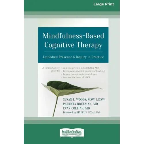 Mindfulness-Based Cognitive Therapy: Embodied Presence and Inquiry in Practice (16pt Large Print Edition)