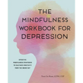 The Mindfulness Workbook for Depression: Effective Mindfulness Strategies to Cultivate Positivity from the Inside Out - Paperback