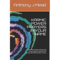 Karmic Power Prayers in Your Name: Manifest Money and Love by Using Powerful 'switchword' Mantra's and Affirmations in You' - Paperback
