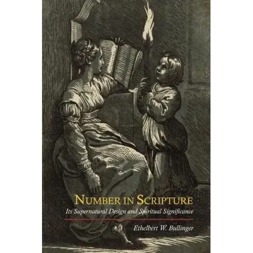 Number in Scripture: Its Supernatural Design and Spiritual Significance - Paperback