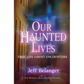 Our Haunted Lives: True Life Ghost Encounters - Paperback | Books | Wiccan Center