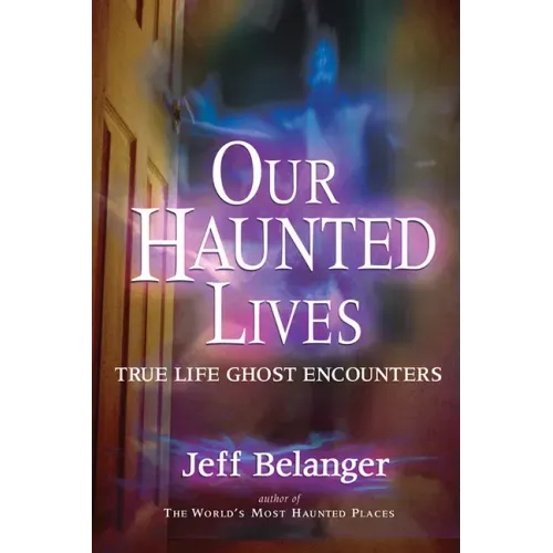 Our Haunted Lives: True Life Ghost Encounters - Paperback | Books | Wiccan Center