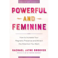 Powerful and Feminine: How to Increase Your Magnetic Presence and Attract the Attention You Want - Paperback | Books | Wiccan Center