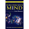 Subconscious Mind: The Essential Guide To Reprogram Your Mind (Practical Techniques To Unleash The Power Of Your Subconscious Mind) - Paperback