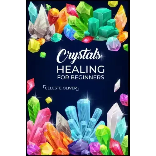 Crystals Healing for Beginners: Discovering the Power of Crystals. A Beginner's Guide to Crystal Healing (2023 Crash Course for Beginners) - Paperback | Books | Wiccan Center