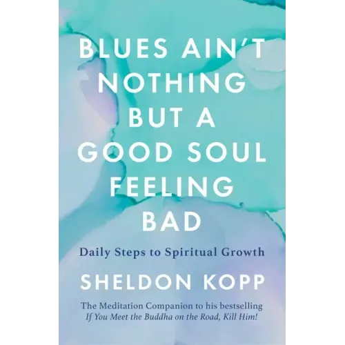 Blues Ain't Nothing But a Good Soul Feeling Bad: Daily Steps to Spiritual Growth