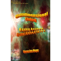 Multidimensional Living: Moving Beyond Astral Adventures - Paperback | Books | Wiccan Center