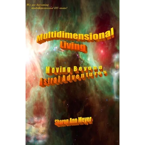 Multidimensional Living: Moving Beyond Astral Adventures - Paperback | Books | Wiccan Center