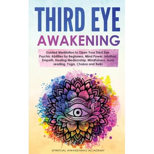 Third Eye Awakening: Guided Meditation to Open Your Third Eye. Psychic Abilities for Beginners, Mind Power, Intuition, Empath, Healing Mediumship, Min - Paperback | Books | Wiccan Center