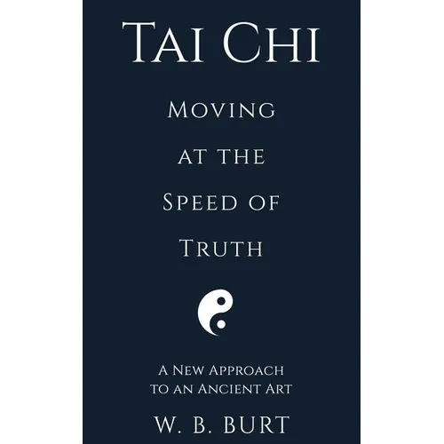 Tai Chi: Moving at the Speed of Truth - Paperback | Books | Wiccan Center