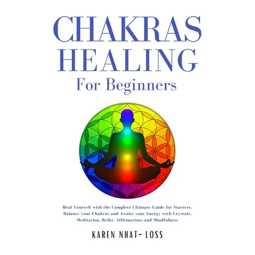 Chakras Healing for Beginners: Heal Yourself with the Complete Ultimate Guide for Starters. Balance your Chakras and Awake your Energy with Crystals, - Paperback | Books | Wiccan Center