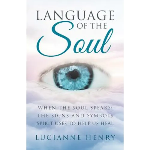 Language of the Soul: When the Soul Speaks: The signs and symbols Spirit uses to help us heal - Paperback | Books | Wiccan Center