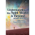 Understanding the Spirit World and Beyond: Fulfilling Mankind's Primary Purpose on Earth - Paperback | Books | Wiccan Center