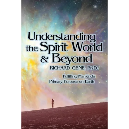 Understanding the Spirit World and Beyond: Fulfilling Mankind's Primary Purpose on Earth - Paperback | Books | Wiccan Center