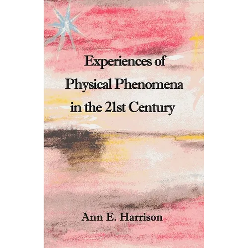Experiences of Physical Phenomena in the 21st Century - Paperback | Books | Wiccan Center