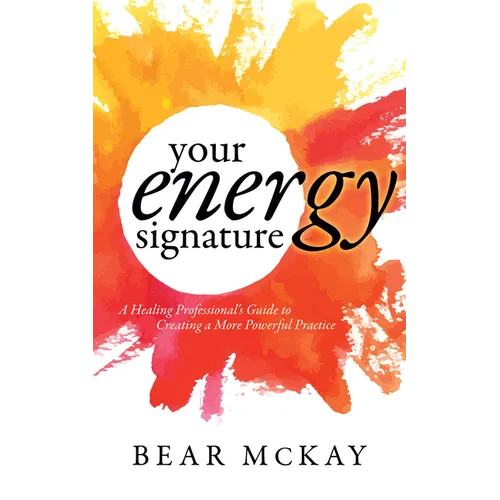 Your Energy Signature: A Healing Professional's Guide to Creating a More Powerful Practice - Paperback | Books | Wiccan Center