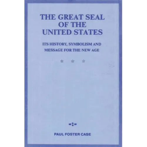 The Great Seal of the United States: Its History, Symbolism and Message for the New Age - Paperback | Books | Wiccan Center