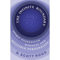 The Infinite Boundary: Spirit Possession, Madness, and Multiple Personality - Paperback | Books | Wiccan Center