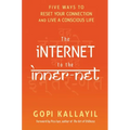 The Internet to the Inner-Net: Five Ways to Reset Your Connection and Live a Conscious Life - Paperback