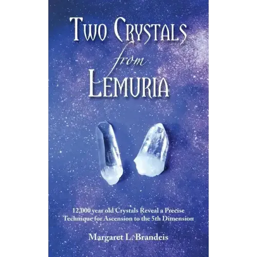 Two Crystals From Lemuria: 12,000 year old Crystals Reveal a Precise Technique for Ascension to the 5th Dimension - Paperback | Books | Wiccan Center