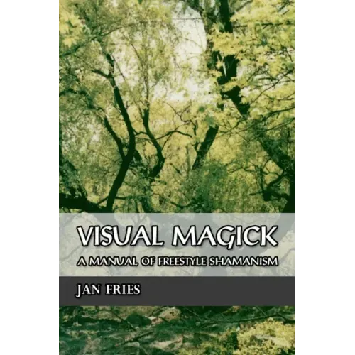 Visual Magick: A Manual of Freestyle Shamanism - Paperback | Books | Wiccan Center