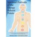 Spiritual Portraits of the Energy Release Points: A Compendium of Acupuncture Point Messages Found Within the 12 Meridians and 8 Extraordinary Vessels - Paperback | Books | Wiccan Center
