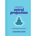 A Little Bit of Astral Projection: An Introduction to Soul Travel - Hardcover | Books | Wiccan Center