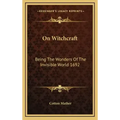 On Witchcraft: Being the Wonders of the Invisible World 1692 - Hardcover | Books | Wiccan Center