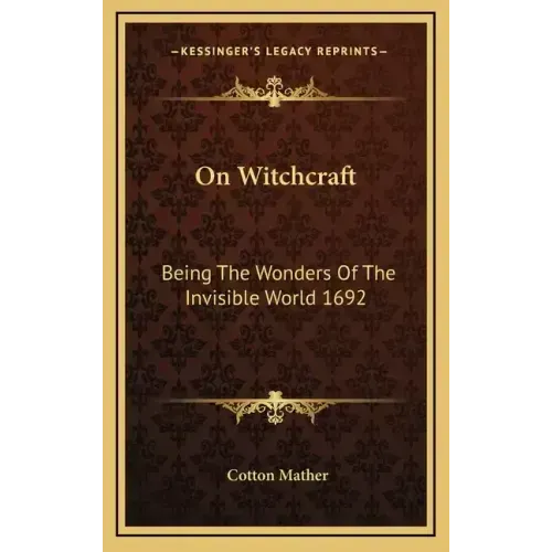 On Witchcraft: Being the Wonders of the Invisible World 1692 - Hardcover | Books | Wiccan Center