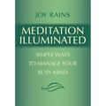 Meditation Illuminated: Simple Ways to Manage Your Busy Mind - Paperback