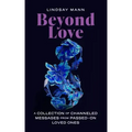 Beyond Love: A Collection of Channeled Messages from Passed-On Loved Ones - Paperback | Books | Wiccan Center