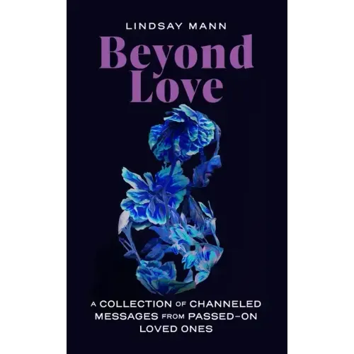 Beyond Love: A Collection of Channeled Messages from Passed-On Loved Ones - Paperback | Books | Wiccan Center