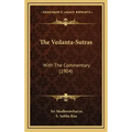The Vedanta-Sutras: With The Commentary (1904) - Hardcover