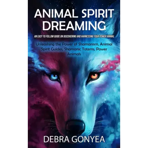 Animal Spirit Guides: An Easy to Follow Guide on Discovering and Harnessing Your Power Animal (Unleashing the Power of Shamanism, Animal Spi - Paperback | Books | Wiccan Center