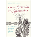 From Camelot to Spamalot: Musical Retellings of Arthurian Legend on Stage and Screen - Paperback | Books | Wiccan Center