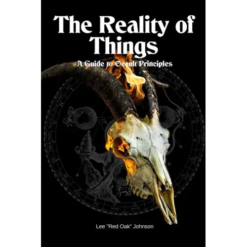 The Reality of Things: A Guide to Occult Principles - Paperback