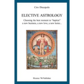 Elective Astrology: Choosing the best moment to "baptize" a new business, a new love, a new home... - Paperback | Books | Wiccan Center
