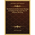 The Mysteries Of The Goetic Theurgy According To The Lesser Key Of Solomon The King