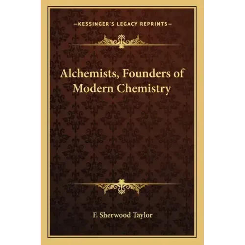 Alchemists, Founders of Modern Chemistry - Paperback | Books | Wiccan Center