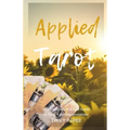 Applied Tarot: An Excessively Practical Guide to Tarot Card Interpretations - Paperback