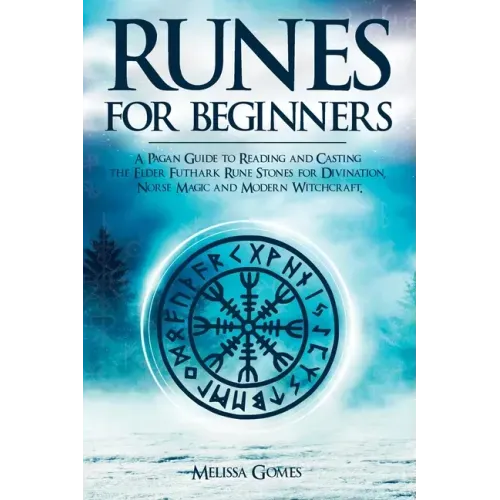 Runes for Beginners: A Pagan Guide to Reading and Casting the Elder Futhark Rune Stones for Divination, Norse Magic and Modern Witchcraft - Paperback | Books | Wiccan Center