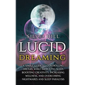 Lucid Dreaming: A Simple Guide to Controlling Dreams While Improving Sleep, Boosting Creativity, Increasing Wellness, and Overcoming N - Hardcover | Books | Wiccan Center