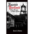 Haunted Portland: From Pirates to Ghost Brides - Hardcover | Books | Wiccan Center