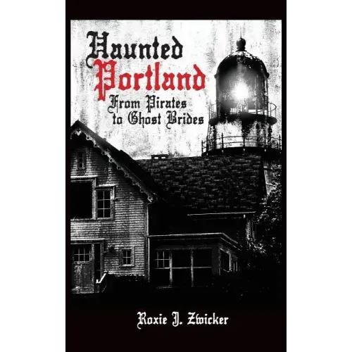 Haunted Portland: From Pirates to Ghost Brides - Hardcover | Books | Wiccan Center