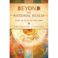Beyond the Rational Realm: Lifting the Veil of the Spirit World - Paperback | Books | Wiccan Center