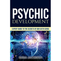 Psychic Development: Expert Guide to the Secrets of our Sixth Sense - Mastery of the Third Eye, Intuition & Clairvoyance - Paperback | Books | Wiccan Center